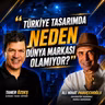 Türkiye Tasarımda Neden Dünya Markası Olamıyor? I Ali Nihat Papuçcuoğlu