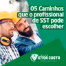 05 Caminhos que o Profissional de SST pode escolher