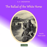 Ballad of the White Horse (Version 3), The by G. K. Chesterton (1874 - 1936)