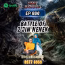 Ep 686: Battle Of 2 Jin Nenek