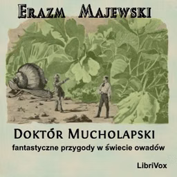 Doktór Muchołapski : fantastyczne przygody w świecie owadów