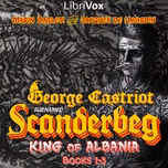 George Castriot, surnamed Scanderbeg, King of Albania, Books 1–3 by Marin Barleti (c. 1450 - c. 1512) and Jacques de Lavardin ( - fl. 1580)