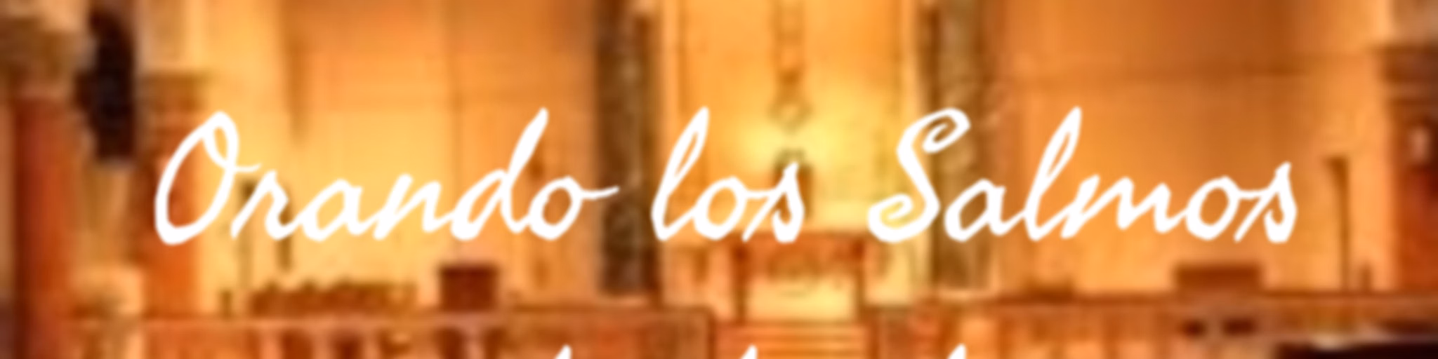 Orando los Salmos desde el Monasterio