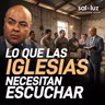Lo que las iglesias necesitan escuchar - Carlos Chacón