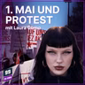 Episode 681: 1. Mai und Protest - mit Laura Gumo