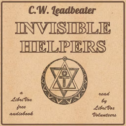 Invisible Helpers by  C. W. Leadbeater (1854 - 1934)