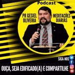 Meditações com o Pr Gesiel Oliveira