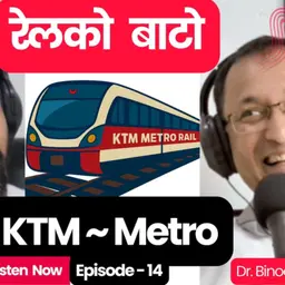 Kathmandu Metro Rail ले ट्राफिक हटाउँछ? रेलको बाटोको सपना, चुनौती र सच्चाइ | Dr. Binod Amatya ~TheStation2040 #E14