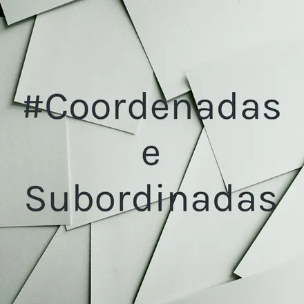 #Coordenadas e Subordinadas