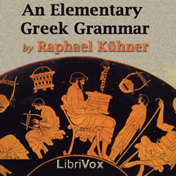 Elementary Greek Grammar, An by  Raphael Kühner (1802 - 1878)