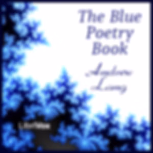 Blue Poetry Book, The by Andrew Lang (1844 - 1912)