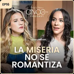 La miseria no se romantiza | Sandra Palmett | Cinco Palabras Podcast EP16