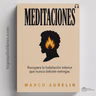 ¿Por qué Marco Aurelio Sigue Siendo Relevante? | MEDITACIONES (Audiolibro)