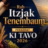 RAB YITZJAK TENENBAUM- PERASHA KI TAVO 5786