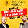 346 Digitalisierung am Bau: Wie BIM und KI die Zukunft von Bauprojekten und Facility Management prägen