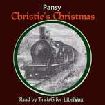 Christie's Christmas by Pansy (1841 - 1930)