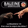 S08E05 La Misothérie 1/4 : D'où vient le mépris des humains pour les autres espèces ? (Marylène Patou-Mathis et Marie-Claude Marsolier)
