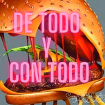 DE TODO Y CON TODO