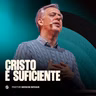 CRISTO É SUFICIENTE | PR. SIDSON NOVAIS