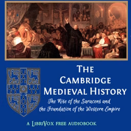 Cambridge Medieval History, Volume 02, The Rise of the Saracens and the Foundation of the Western Empire, The by Various