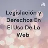 Proyecto: legislación de derechos en el uso de la web...