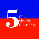 5 Phút Chuyện Thị Trường