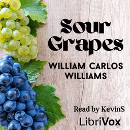 Sour Grapes by William Carlos Williams (1883 - 1963)