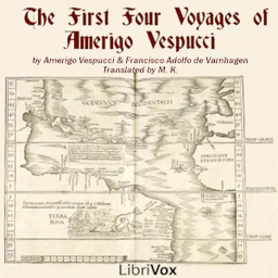 First Four Voyages of Amerigo Vespucci, The by Amerigo Vespucci (1451 - 1512) and Francisco Adolfo de Varnhagen (1816 - 1878)