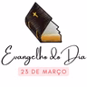 [EVANGELHO DO DIA] - 23 de março