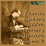 Charles Dickens 200th Anniversary Collection Vol. 3 by Charles Dickens (1812 - 1870)