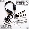 Musicalmente Cinéfilo Ep. 22: Spider-Man: No Way Home y la excesiva teorización por dos trailers