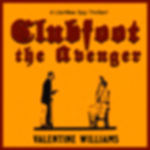 Clubfoot the Avenger by Valentine Williams (1883 - 1946)