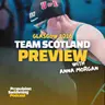 Previewing Team Scotland with Anna Morgan