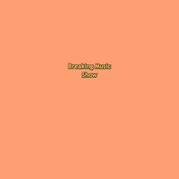 Breaking Music Show