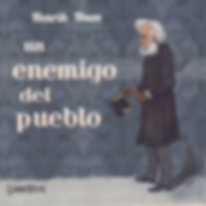 enemigo del pueblo, Un by Henrik Ibsen (1828 - 1906)