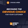 How to Become the Obvious Choice (Part 2)