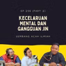 EP 256 Part 2: Beza Kecelaruan Mental Dan Gangguan Jin
