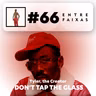 Episodio #66: Don't Tap the Glass - Tyler, the Creator
