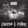 Soccer & Fútbol #009 - Athletico e Bragantino nas semis da Sul-americana