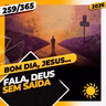 FALA, DEUS: SEM SAÍDA - Bom dia, Jesus! 259/365 (2026)
