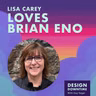 Lisa Carey Loves Brian Eno
