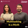 The Hidden Cost of Multitasking