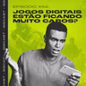 GG.Cast #52: Os jogos digitais estão ficando muito caros?