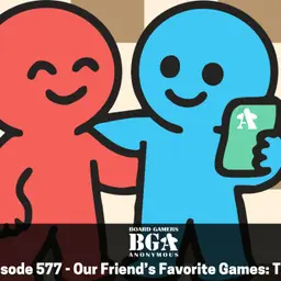 Episode 577 - Our Friend’s Favorite Games: Tim!