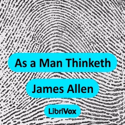 As a Man Thinketh (version 2) by James Allen (1864 - 1912)