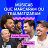 MÚSICAS QUE MARCARAM OU TRAUMATIZARAM com Cyberkills e Lucas Simpólio