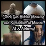 Black Goo Hidden Meaning and Symbolism in Movies, AI & Alchemy!