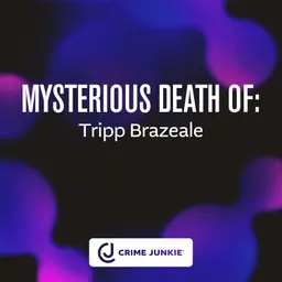 MYSTERIOUS DEATH OF: Tripp Brazeale