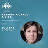 Ressignificando a vida com Juliana Pitwak - Podcast da Consciência #66