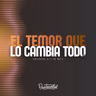 El temor que lo cambia todo - Daniel Tejada.